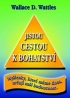 JISTOU CESTOU K BOHATSTVÍ - Wallace D. Wattles