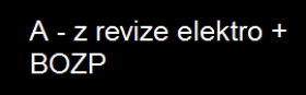 Revize  elektro zařízení do 1000 V  a  hromosvodů  v objektech A + B. 