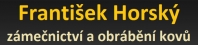 František Horský - zámečnictví, obrábění kovů